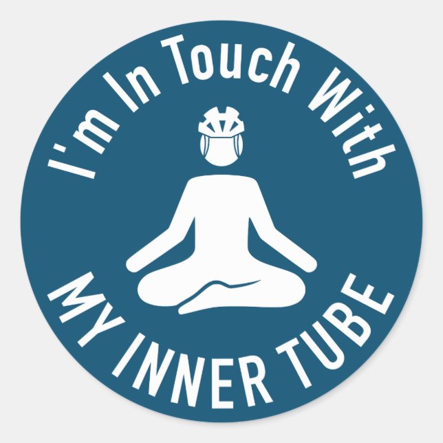 I'm In Touch With My Inner Tube Classic Round Sticker (Front)