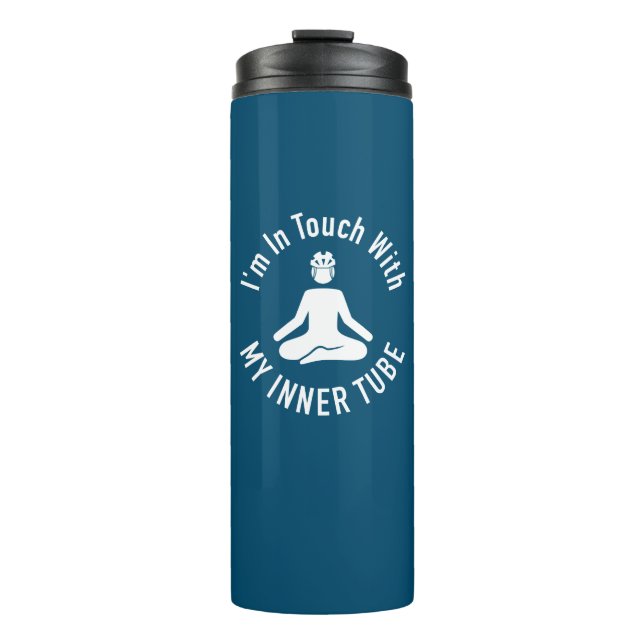 I'm In Touch With My Inner Tube Thermal Tumbler (Front)