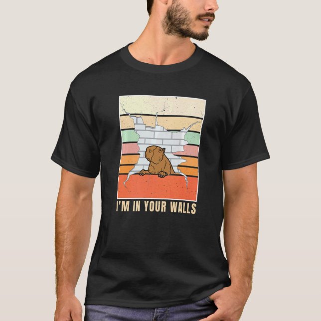 I'm Inside Your Walls Capybara Is Inside Your Wall T-Shirt (Front)