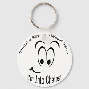 I'm Into Chains Lt Keychain