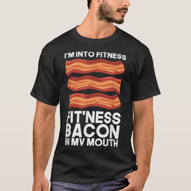 Im Into Fitness Bacon In My Mouth T Shirt Bbq Meat (Front)