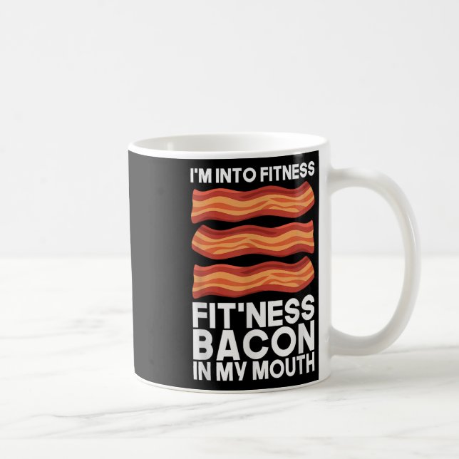 Im Into Fitness Bacon In My Mouth T Shirt Bbq Meat Coffee Mug (Right)
