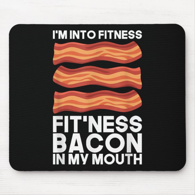 Im Into Fitness Bacon In My Mouth T Shirt Bbq Meat Mouse Mat (Front)