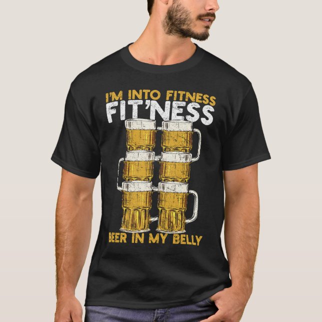 I'm Into Fitness Beer For Beer And Work Out Fitnes T-Shirt (Front)