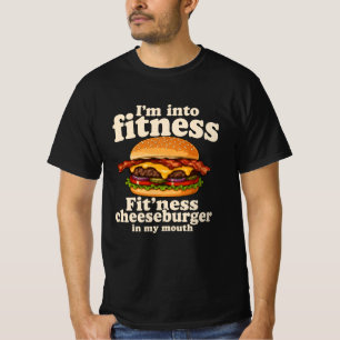 I'm Into Fitness Cheeseburger In My Mouth Funny T-Shirt