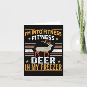 I'm Into Fitness Deer Freezer Funny Dad Hunter Dee Card