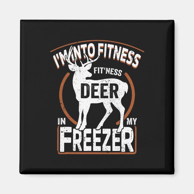 I'm Into Fitness Deer Freezer Funny Dad Hunter Dee Magnet (Front)