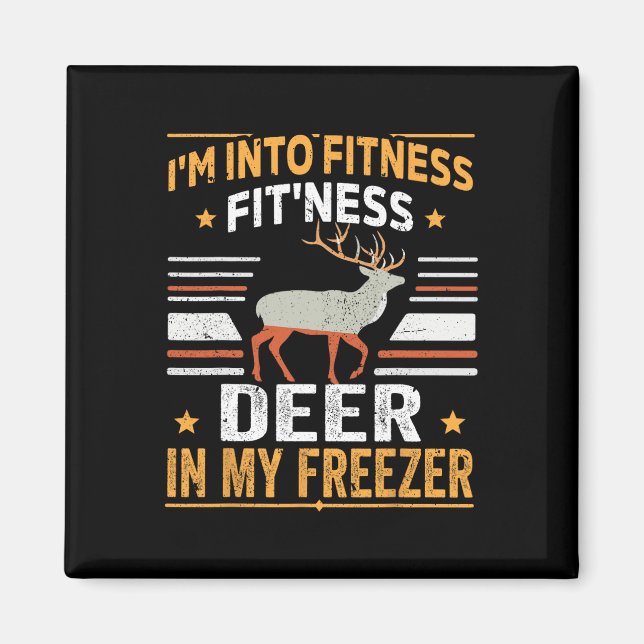 I'm Into Fitness Deer Freezer Funny Dad Hunter Dee Magnet (Front)