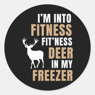 I'm Into Fitness Deer Freezer Funny Deer Hunting H Classic Round Sticker