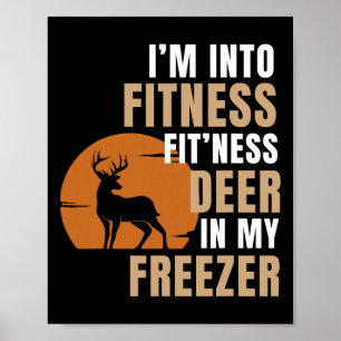 I'm Into Fitness Deer Freezer Funny Deer Hunting H Poster
