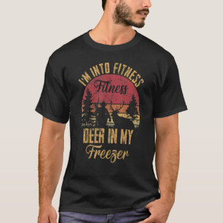 I'm Into Fitness Deer In My Freezer Hunting Deers T-Shirt