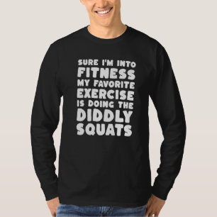 I'm Into Fitness Doing Diddly Squats Sarcastic Exe T-Shirt