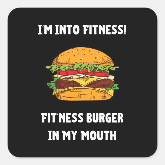 I'm Into Fitness Fit'ness Burger In My Mouth Square Sticker (Front)