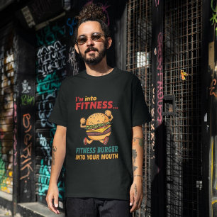 I'm Into Fitness. Fit'ness Burger In My Mouth T-Shirt