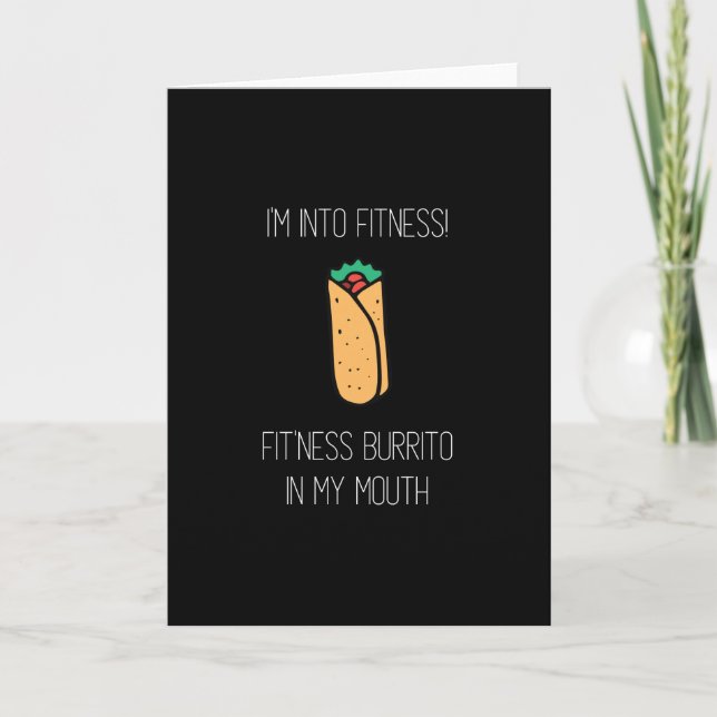 I'm Into Fitness Fit'ness Burrito In My Mouth Card (Front)