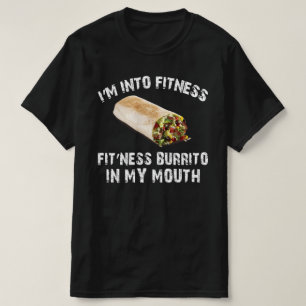im into fitness fitness burrito in my mouth T-Shirt