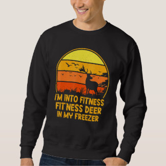 Im Into Fitness Fitness Deer In My Freezer 1 Sweatshirt