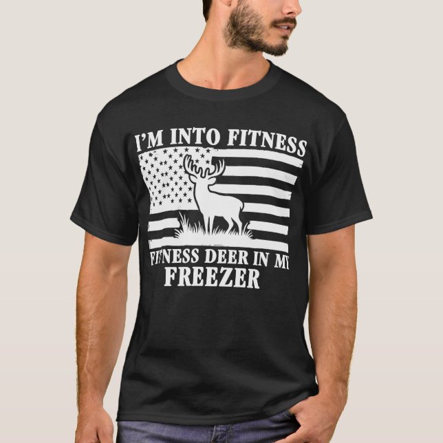 I'm Into Fitness Fitness Deer in My Freezer Deer T-Shirt (Front)