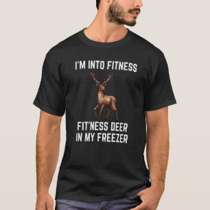 I'm Into Fitness Fit'ness Deer In My Freezer Deer T-Shirt
