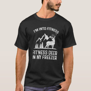 I'm Into Fitness Fit'ness Deer In My Freezer Funny T-Shirt