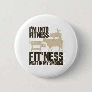 I'm Into Fitness Fit'ness Meat In My Smoker Funny 6 Cm Round Badge