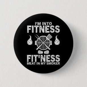 I'm Into Fitness Fit'ness Meat In My Smoker Funny 6 Cm Round Badge
