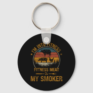 I'm Into Fitness Fit'ness Meat In My Smoker Funny  Key Ring