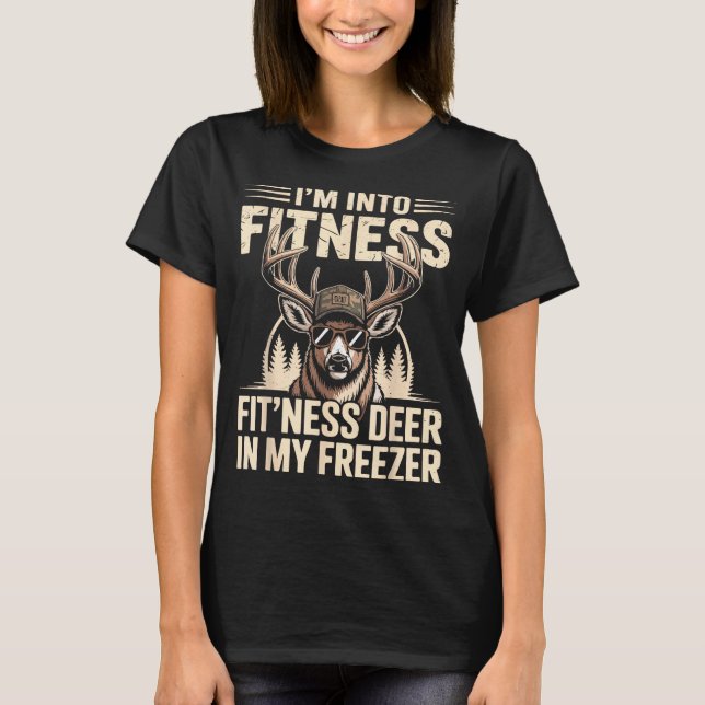 Im Into Fitness Fit'ness My Deer Zer Funny Hunting T-Shirt (Front)
