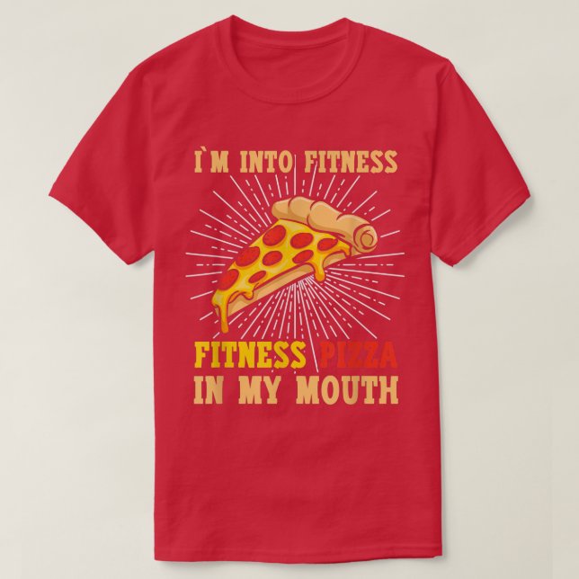 Im Into Fitness, Fitness Pizza In My Mouth Pizza B T-Shirt (Design Front)