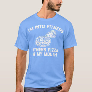 Im Into Fitness, Fitness Pizza In My MouthFunny Pi T-Shirt
