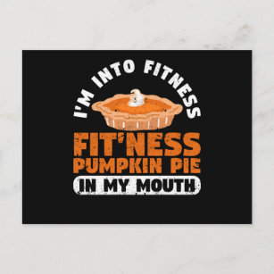 I'm into fitness fit'ness pumpkin pie in my postcard