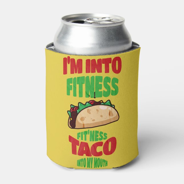 I'm Into Fitness Fit'ness Taco In My Mouth    Can Cooler (Can Front)