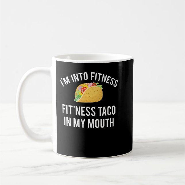 I'm into fitness fit'ness taco in my mouth coffee mug (Left)