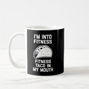 I'm Into Fitness (Fitness Taco In My Mouth) - Funn Coffee Mug