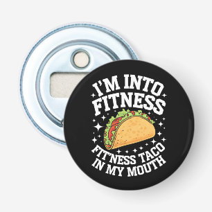 I'm Into Fitness Fitness Taco In My Mouth Funny Gy Bottle Opener