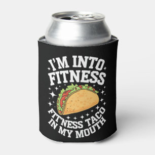 I'm Into Fitness Fitness Taco In My Mouth Funny Gy Can Cooler