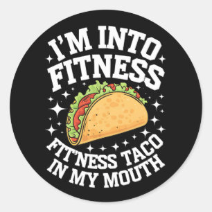 I'm Into Fitness Fitness Taco In My Mouth Funny Gy Classic Round Sticker