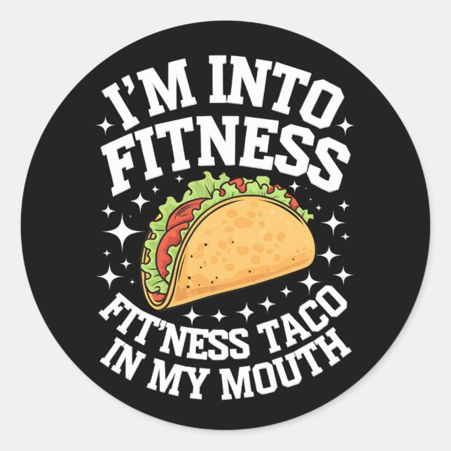 I'm Into Fitness Fitness Taco In My Mouth Funny Gy Classic Round Sticker (Front)