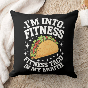 I'm Into Fitness Fitness Taco In My Mouth Funny Gy Cushion