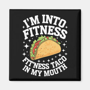 I'm Into Fitness Fitness Taco In My Mouth Funny Gy Magnet