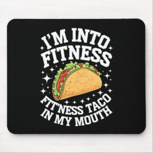 I'm Into Fitness Fitness Taco In My Mouth Funny Gy Mouse Mat