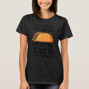 I'm into fitness fit'ness taco in my mouth Funny S T-Shirt