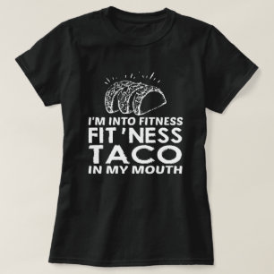 I'm Into Fitness (Fitness Taco In My Mouth) Funny T-Shirt