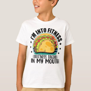 I'm Into Fitness Fit'ness Taco In My Mouth Mexican T-Shirt