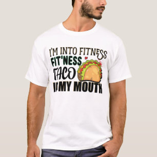 I'm Into Fitness Fitness Taco In My Mouth Tacos T-Shirt
