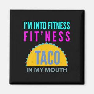 I'm Into Fitness, Fitness Taco In My Mouth Workout Magnet