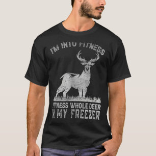 I'm Into Fitness Joke Deer Hunting for Hunter 1 T-Shirt