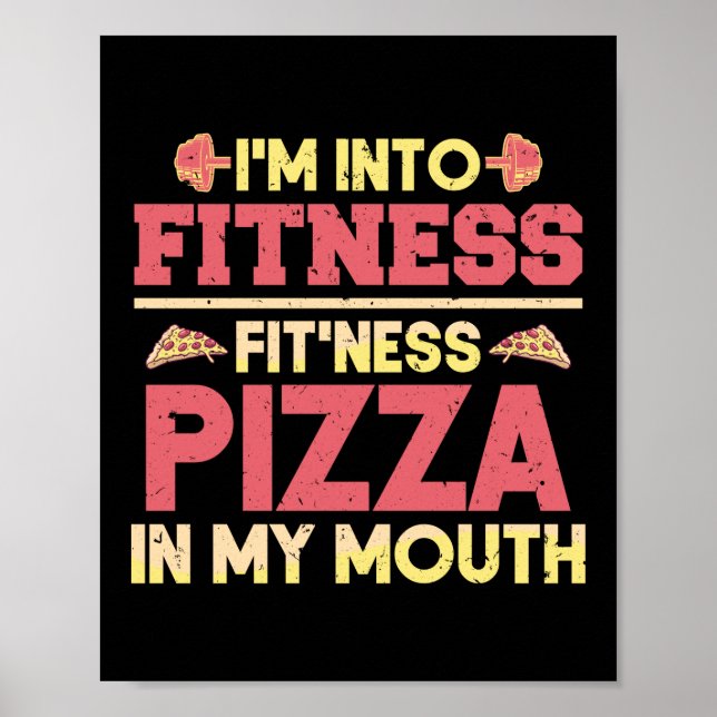 Im Into Fitness Pizza In My Mouth Funny Workout Poster (Front)