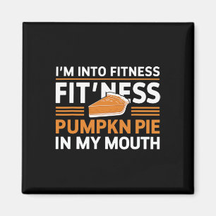 Im Into Fitness Pumpkin Pie Food Lover Thanksgivin Magnet