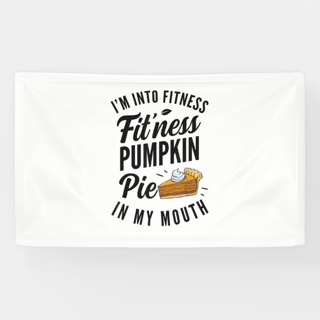 I'm Into Fitness Pumpkin Pie In My Mouth Funny Tha Banner (Horizontal)